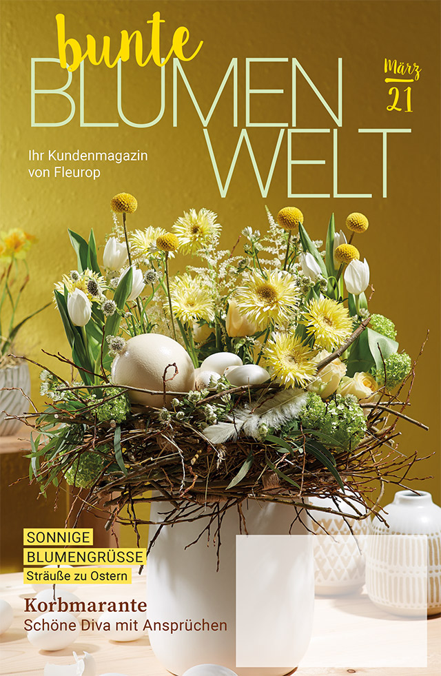 Fleurop Kundenmagazin - Bunte Blumenwelt - Ausgabe März 2021 Fleurop Kundenmagazin - Bunte Blumenwelt - Ausgabe März 2021