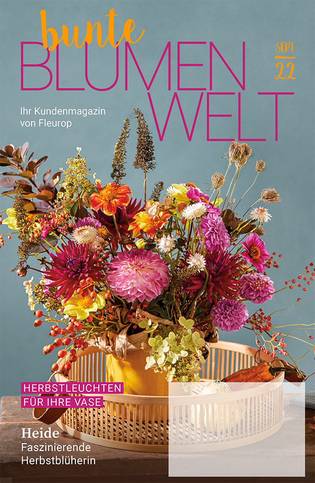 Fleurop Kundenmagazin - Bunte Blumenwelt - Ausgabe September 2022 Fleurop Kundenmagazin - Bunte Blumenwelt - Ausgabe September 2022