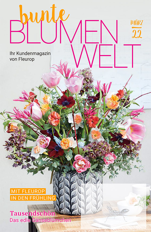 Fleurop Kundenmagazin - Bunte Blumenwelt - Ausgabe März 2022 Fleurop Kundenmagazin - Bunte Blumenwelt - Ausgabe März 2022