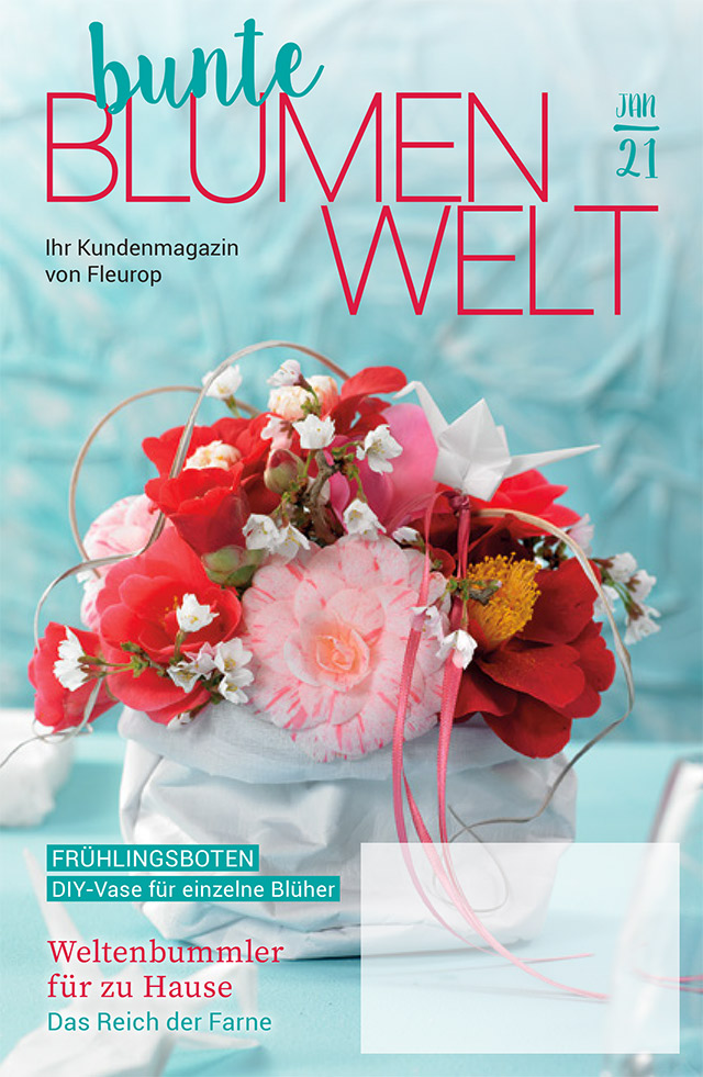 Fleurop Kundenmagazin - Bunte Blumenwelt - Ausgabe Januar 2021 Fleurop Kundenmagazin - Bunte Blumenwelt - Ausgabe Januar 2021