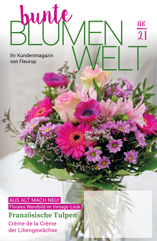 Fleurop Kundenmagazin - Bunte Blumenwelt - Ausgabe Februar 2021 Fleurop Kundenmagazin - Bunte Blumenwelt - Ausgabe Februar 2021
