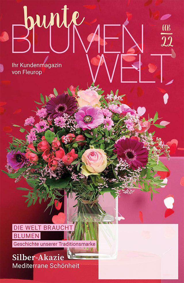Fleurop Kundenmagazin - Bunte Blumenwelt - Ausgabe Februar 2022 Fleurop Kundenmagazin - Bunte Blumenwelt - Ausgabe Februar 2022
