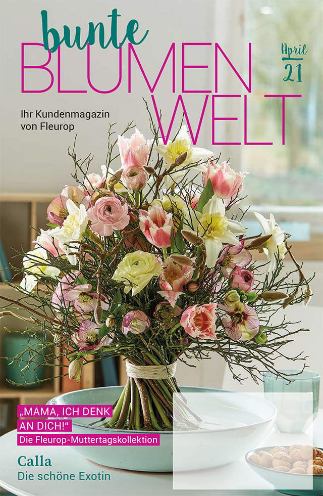 Fleurop Kundenmagazin - Bunte Blumenwelt - Ausgabe April 2021