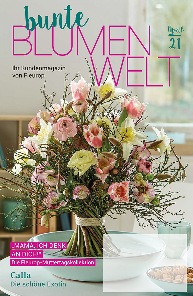 Fleurop Kundenmagazin - Bunte Blumenwelt - Ausgabe April 2021 Fleurop Kundenmagazin - Bunte Blumenwelt - Ausgabe April 2021