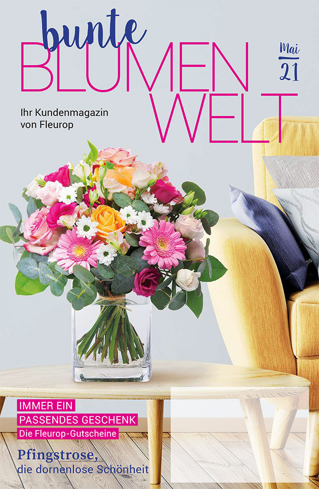 Fleurop Kundenmagazin - Bunte Blumenwelt - Ausgabe Mai 2021 Fleurop Kundenmagazin - Bunte Blumenwelt - Ausgabe Mai 2021