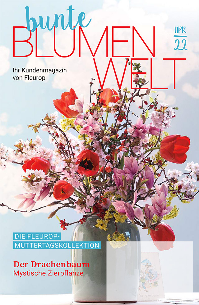 Fleurop Kundenmagazin - Bunte Blumenwelt - Ausgabe April 2022 Fleurop Kundenmagazin - Bunte Blumenwelt - Ausgabe April 2022